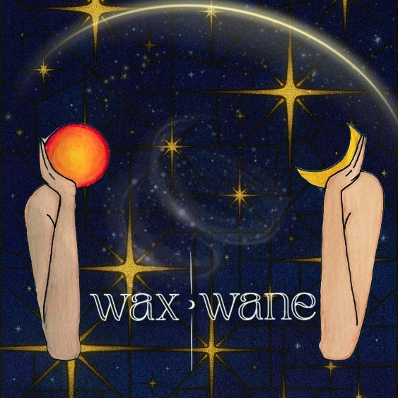 Wax | Wane
