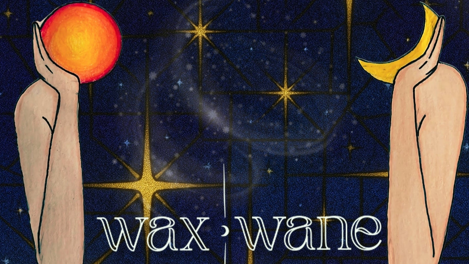 Artistic depiction of hands holding celestial bodies with 'wax wane' text against a starry night sky.